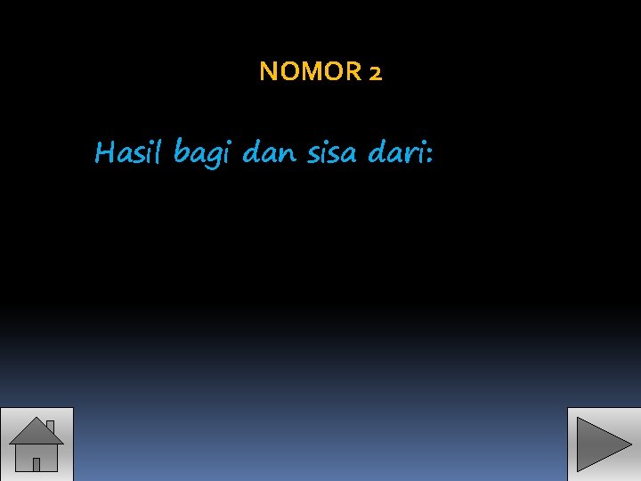 NOMOR 2 Hasil bagi dan sisa dari: 