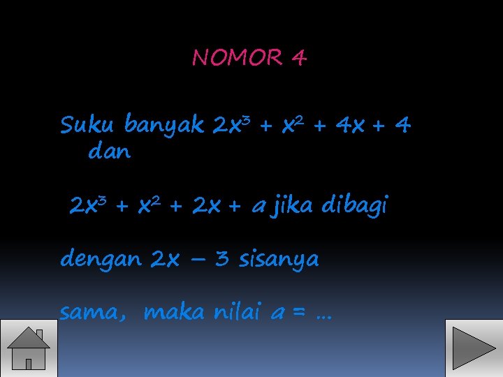 NOMOR 4 Suku banyak 2 x 3 + x 2 + 4 x +