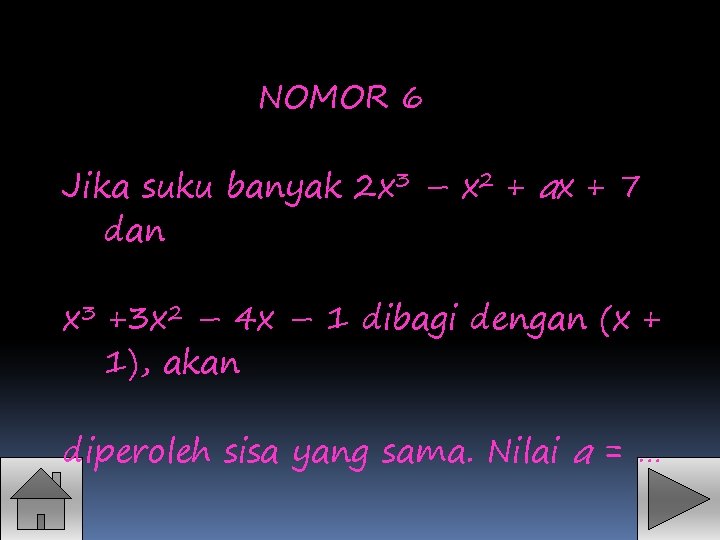 NOMOR 6 Jika suku banyak 2 x 3 – x 2 + ax +