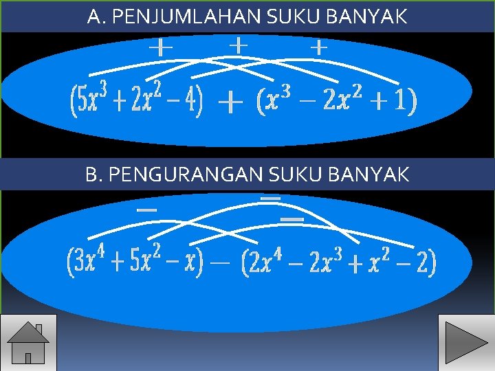 A. PENJUMLAHAN SUKU BANYAK B. PENGURANGAN SUKU BANYAK 