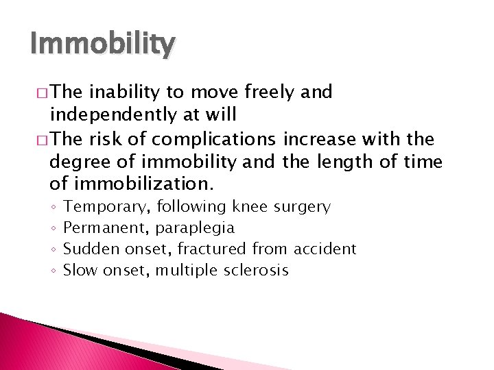 Immobility � The inability to move freely and independently at will � The risk Immobility � The inability to move freely and independently at will � The risk