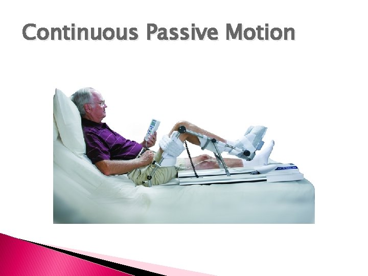 Continuous Passive Motion Continuous Passive Motion
