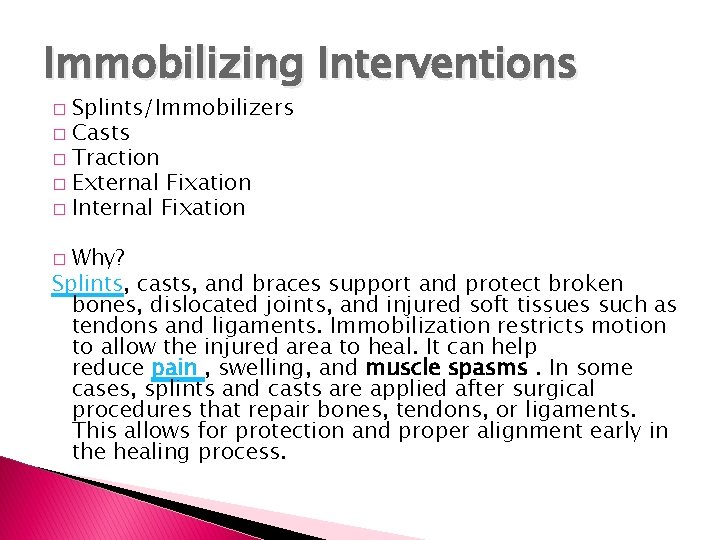Immobilizing Interventions Splints/Immobilizers � Casts � Traction � External Fixation � Internal Fixation � Immobilizing Interventions Splints/Immobilizers � Casts � Traction � External Fixation � Internal Fixation �
