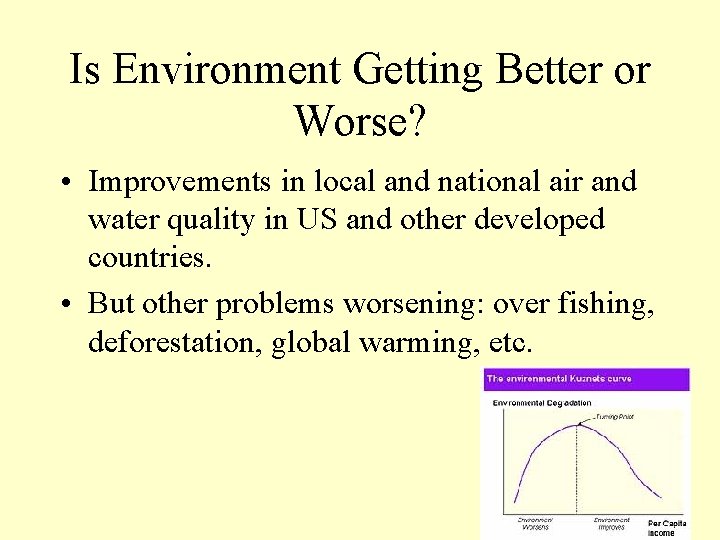 Is Environment Getting Better or Worse? • Improvements in local and national air and