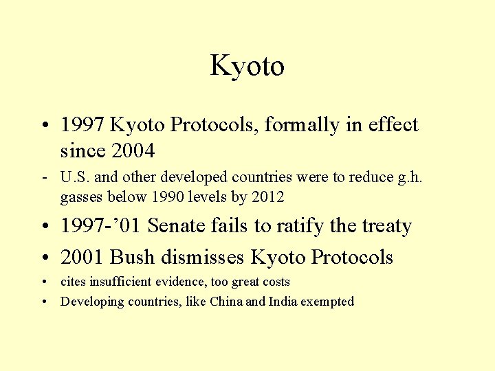 Kyoto • 1997 Kyoto Protocols, formally in effect since 2004 - U. S. and