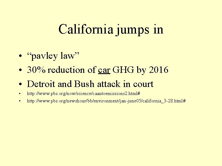 California jumps in • “pavley law” • 30% reduction of car GHG by 2016