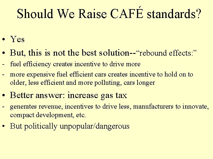 Should We Raise CAFÉ standards? • Yes • But, this is not the best