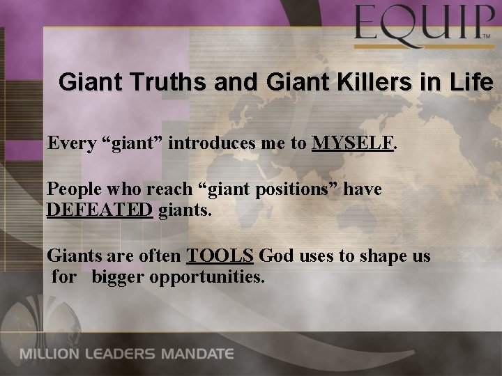 Giant Truths and Giant Killers in Life Every “giant” introduces me to MYSELF. People