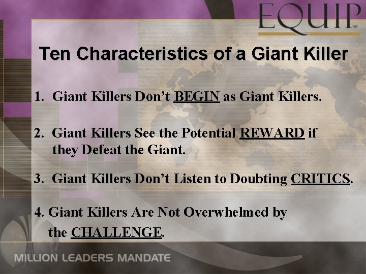 Ten Characteristics of a Giant Killer 1. Giant Killers Don’t BEGIN as Giant Killers.