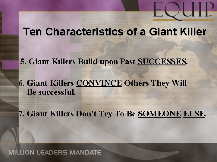 Ten Characteristics of a Giant Killer 5. Giant Killers Build upon Past SUCCESSES. 6.