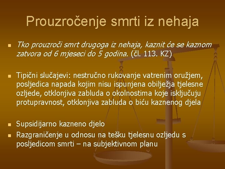 Prouzročenje smrti iz nehaja n n Tko prouzroči smrt drugoga iz nehaja, kaznit će