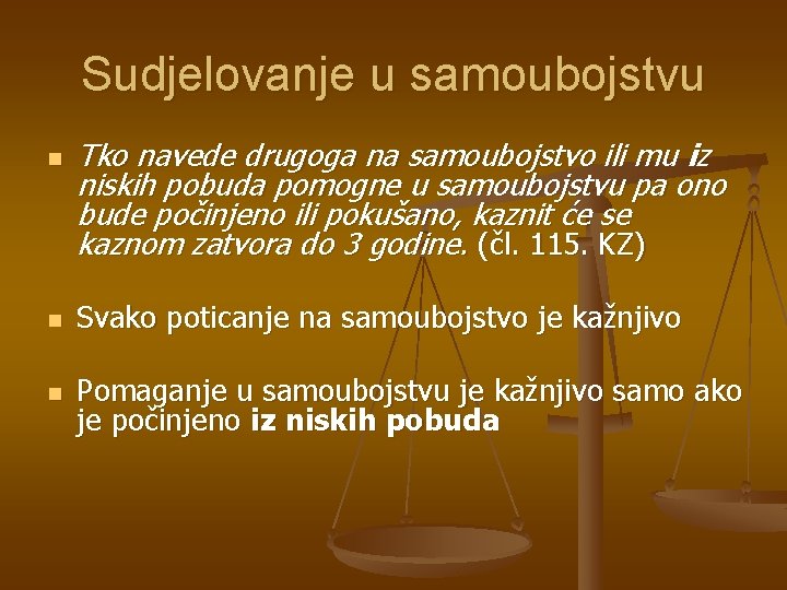 Sudjelovanje u samoubojstvu n Tko navede drugoga na samoubojstvo ili mu iz niskih pobuda