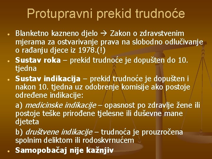 Protupravni prekid trudnoće • • Blanketno kazneno djelo Zakon o zdravstvenim mjerama za ostvarivanje