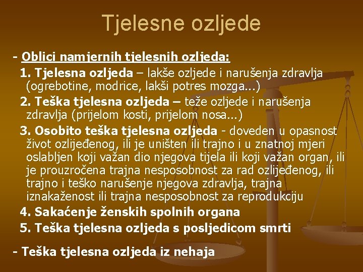 Tjelesne ozljede - Oblici namjernih tjelesnih ozljeda: 1. Tjelesna ozljeda – lakše ozljede i