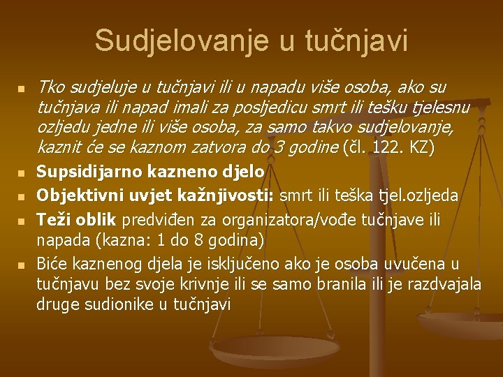 Sudjelovanje u tučnjavi n n n Tko sudjeluje u tučnjavi ili u napadu više