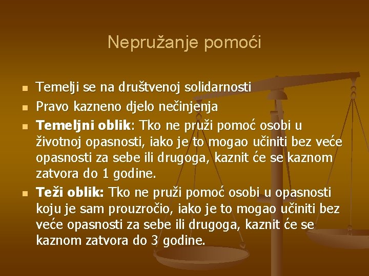 Nepružanje pomoći n n Temelji se na društvenoj solidarnosti Pravo kazneno djelo nečinjenja Temeljni