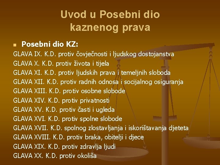 Uvod u Posebni dio kaznenog prava n Posebni dio KZ: GLAVA IX. K. D.