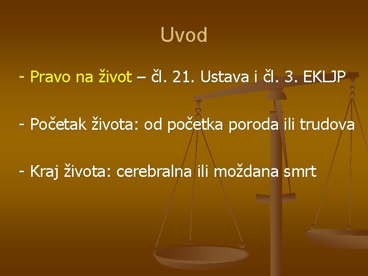 Uvod - Pravo na život – čl. 21. Ustava i čl. 3. EKLJP -