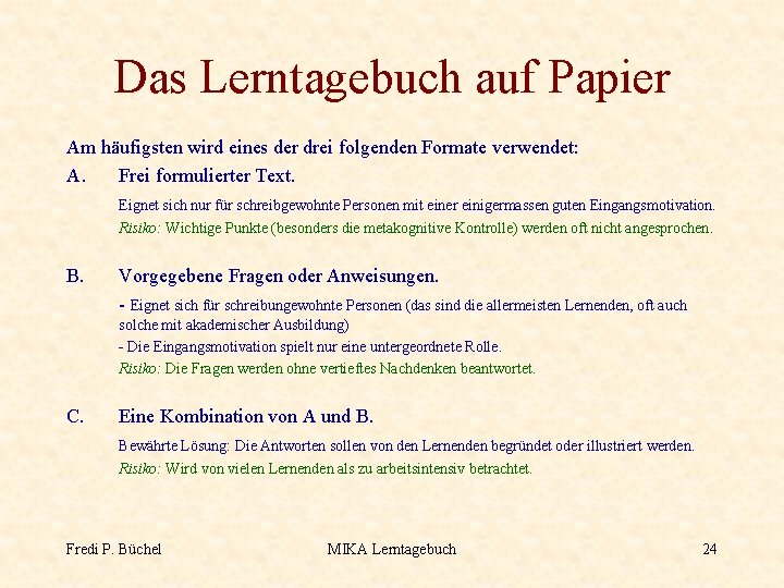 Das Lerntagebuch auf Papier Am häufigsten wird eines der drei folgenden Formate verwendet: A.