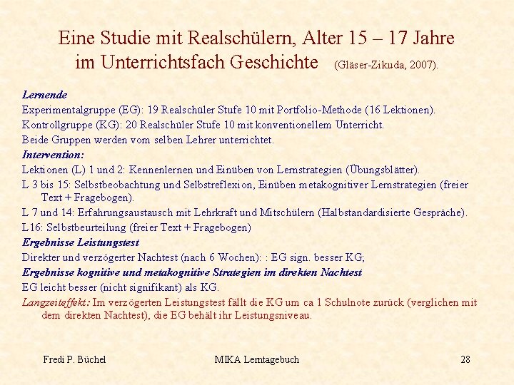 Eine Studie mit Realschülern, Alter 15 – 17 Jahre im Unterrichtsfach Geschichte (Gläser-Zikuda, 2007).