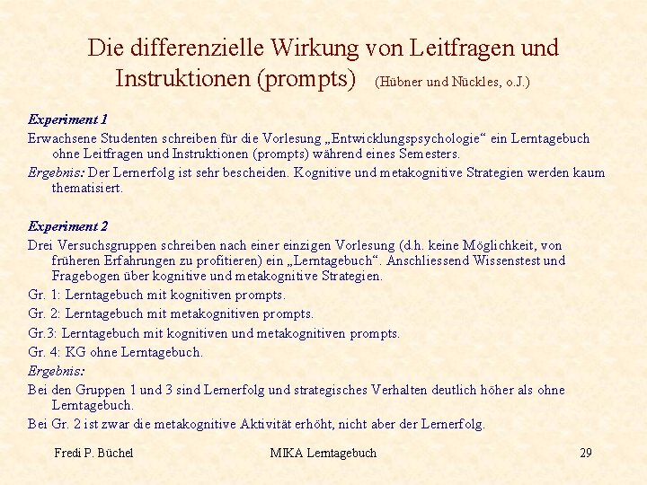 Die differenzielle Wirkung von Leitfragen und Instruktionen (prompts) (Hübner und Nückles, o. J. )