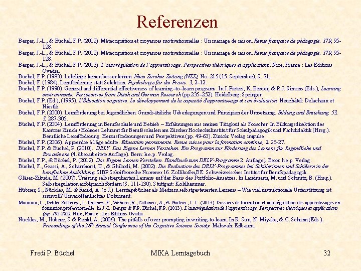 Referenzen Berger, J. -L. , & Büchel, F. P. (2012). Métacognition et croyances motivationnelles