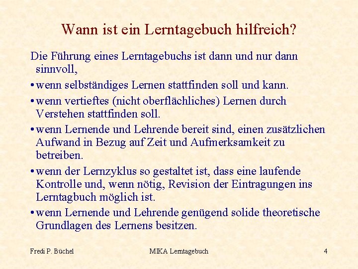 Wann ist ein Lerntagebuch hilfreich? Die Führung eines Lerntagebuchs ist dann und nur dann