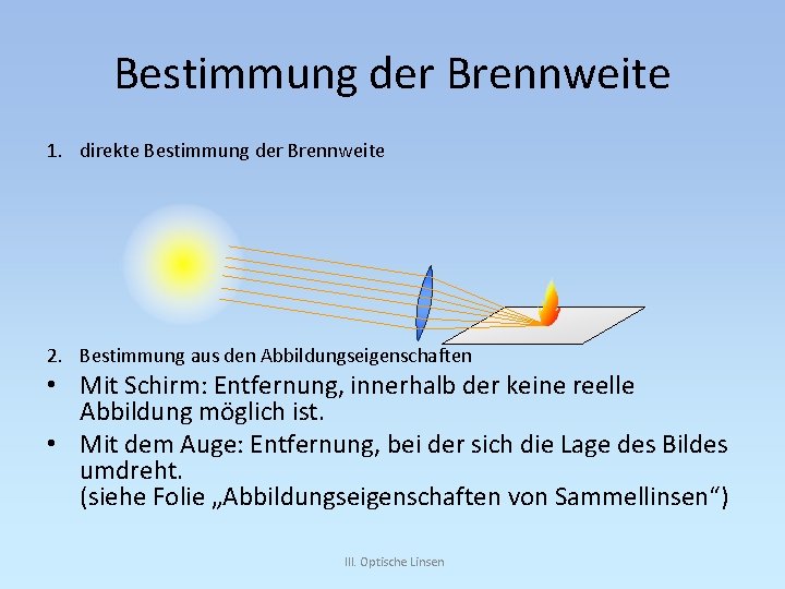 Bestimmung der Brennweite 1. direkte Bestimmung der Brennweite 2. Bestimmung aus den Abbildungseigenschaften •