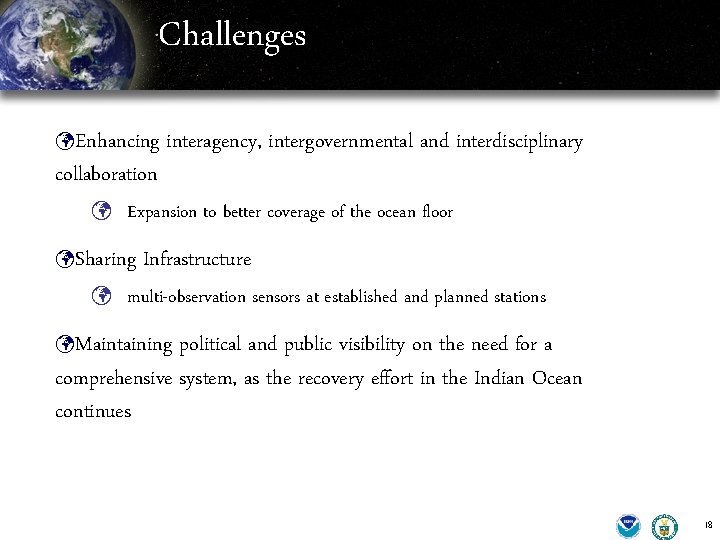 Challenges üEnhancing collaboration interagency, intergovernmental and interdisciplinary ü Expansion to better coverage of the