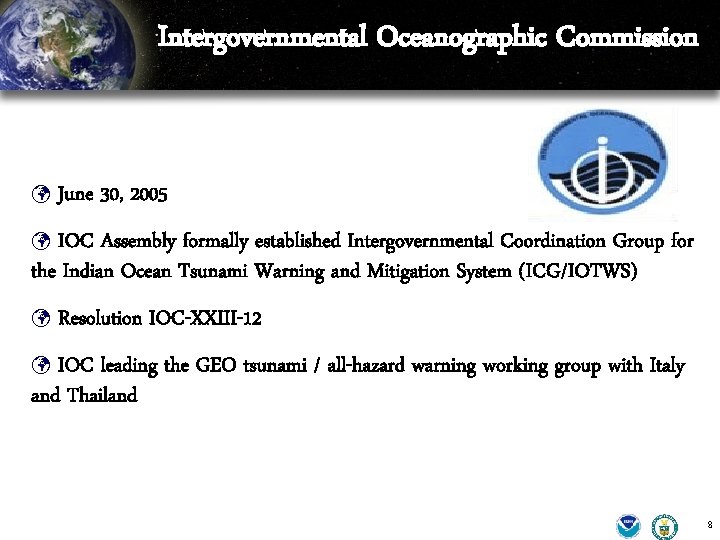 Intergovernmental Oceanographic Commission ü June 30, 2005 IOC Assembly formally established Intergovernmental Coordination Group