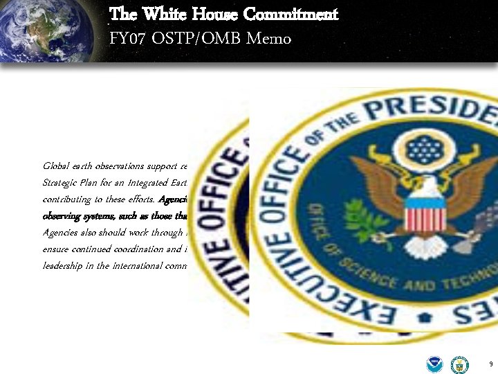 The White House Commitment FY 07 OSTP/OMB Memo Global earth observations support research in