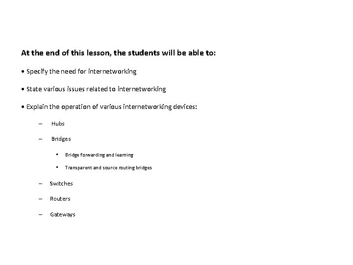 At the end of this lesson, the students will be able to: • Specify