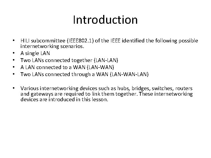 Introduction • HILI subcommittee (IEEE 802. 1) of the IEEE identified the following possible