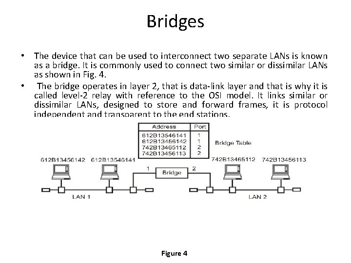 Bridges • The device that can be used to interconnect two separate LANs is
