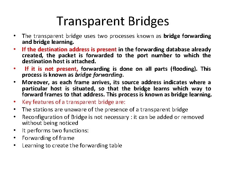 Transparent Bridges • The transparent bridge uses two processes known as bridge forwarding and