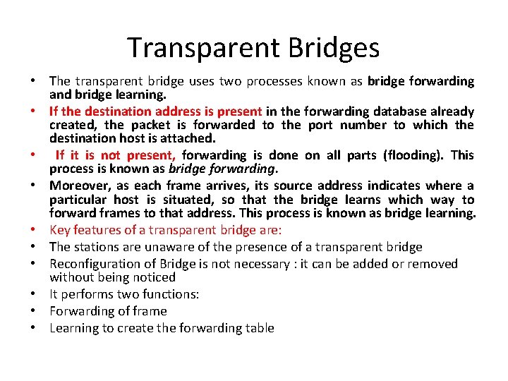 Transparent Bridges • The transparent bridge uses two processes known as bridge forwarding and Transparent Bridges • The transparent bridge uses two processes known as bridge forwarding and
