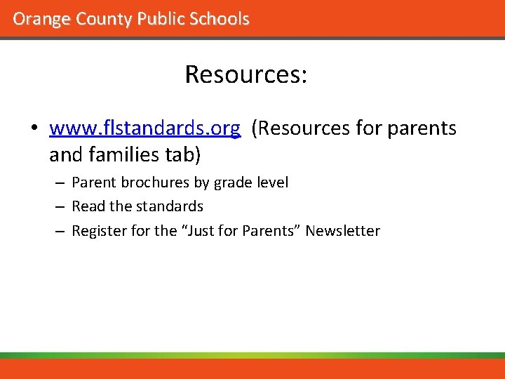 Orange County Public Schools Resources: • www. flstandards. org (Resources for parents and families
