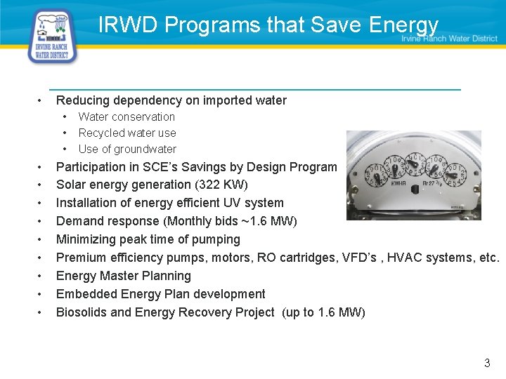 IRWD Programs that Save Energy • Reducing dependency on imported water • • •