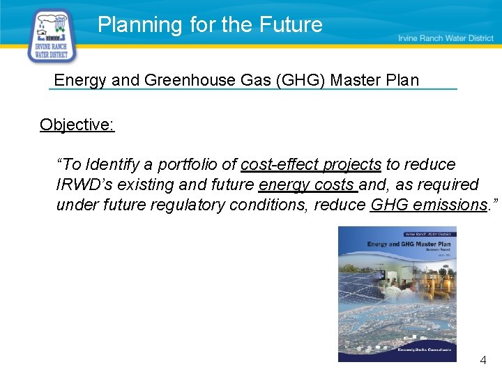 Planning for the Future Energy and Greenhouse Gas (GHG) Master Plan Objective: “To Identify