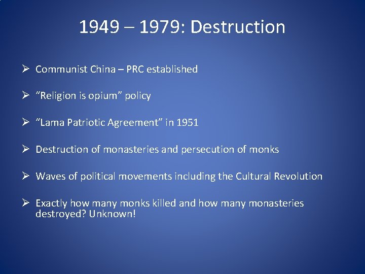 1949 – 1979: Destruction Ø Communist China – PRC established Ø “Religion is opium”