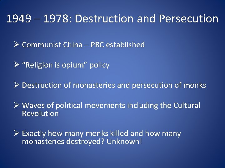 1949 – 1978: Destruction and Persecution Ø Communist China – PRC established Ø “Religion