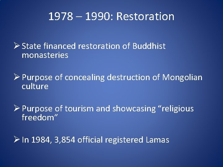 1978 – 1990: Restoration Ø State financed restoration of Buddhist monasteries Ø Purpose of