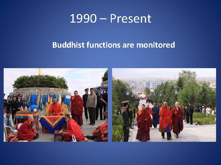 1990 – Present Buddhist functions are monitored 