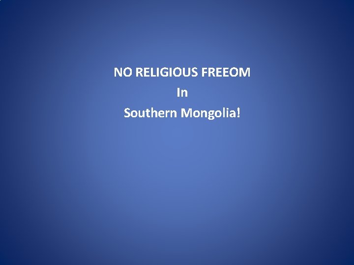 NO RELIGIOUS FREEOM In Southern Mongolia! 