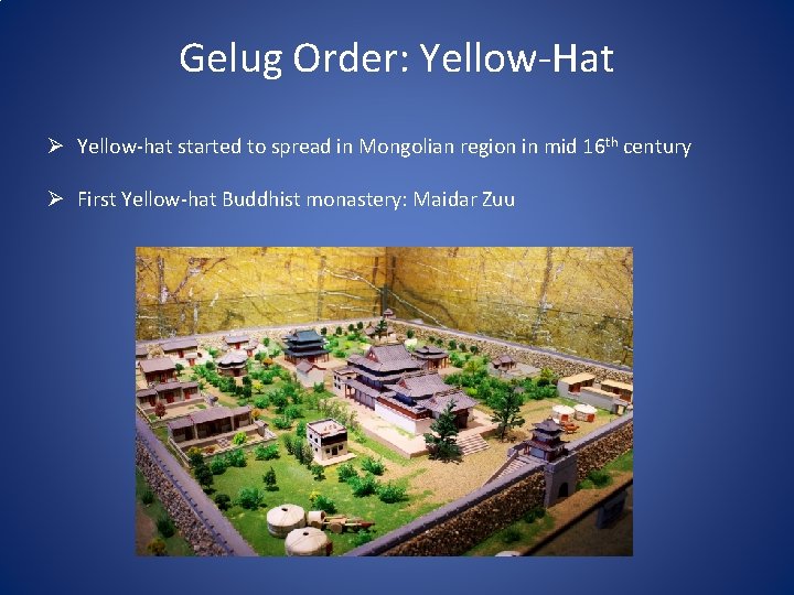 Gelug Order: Yellow-Hat Ø Yellow-hat started to spread in Mongolian region in mid 16