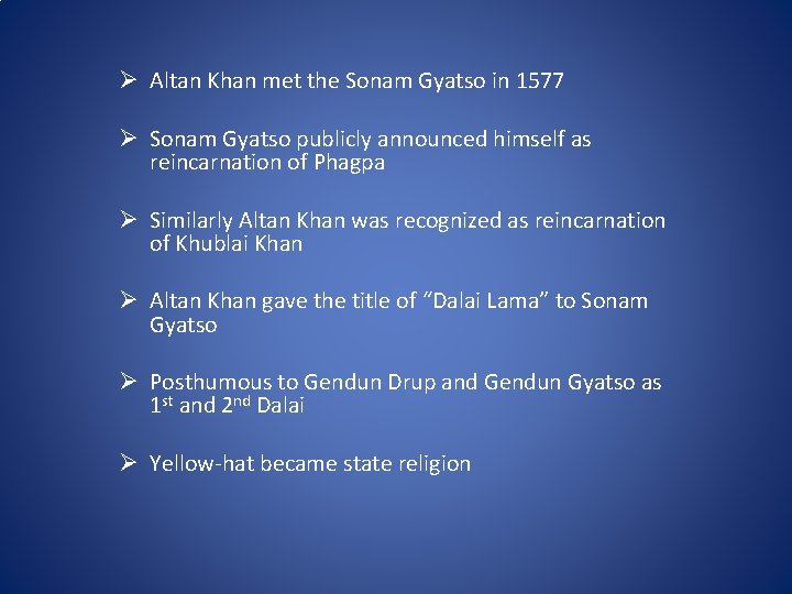 Ø Altan Khan met the Sonam Gyatso in 1577 Ø Sonam Gyatso publicly announced