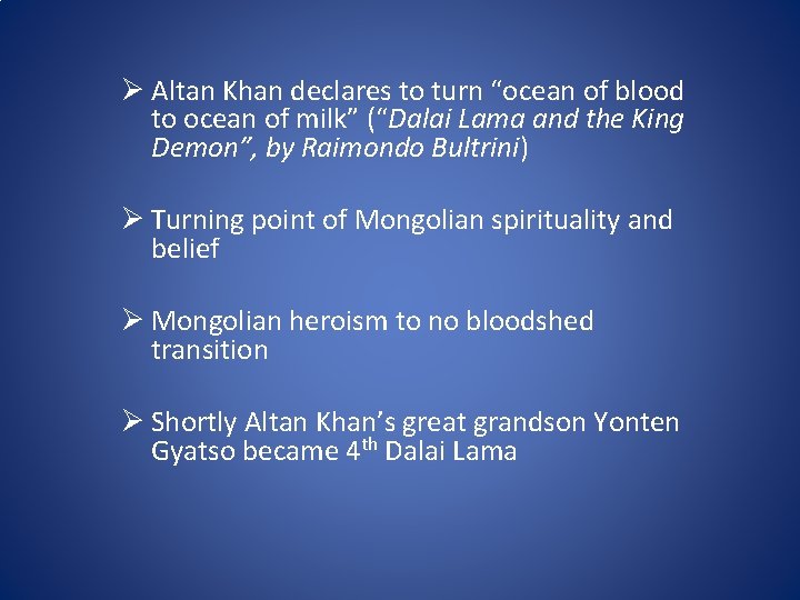 Ø Altan Khan declares to turn “ocean of blood to ocean of milk” (“Dalai