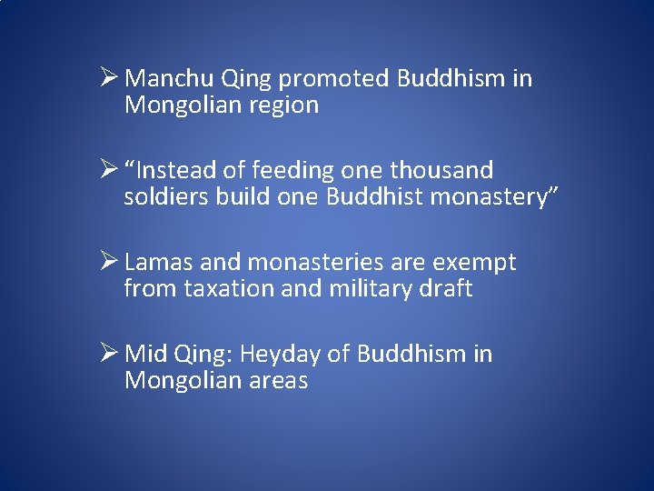 Ø Manchu Qing promoted Buddhism in Mongolian region Ø “Instead of feeding one thousand