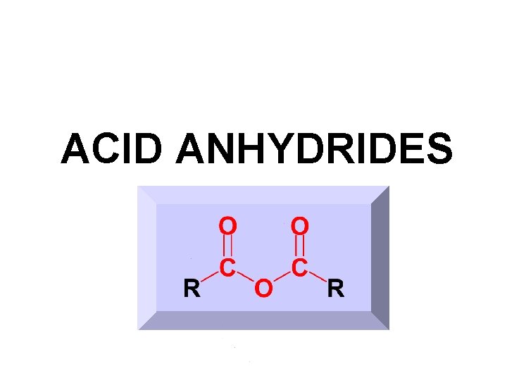 ACID ANHYDRIDES 