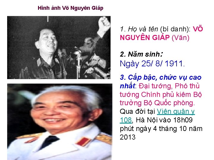 Hình ảnh Võ Nguyên Giáp 1. Họ và tên (bí danh): VÕ NGUYÊN GIÁP